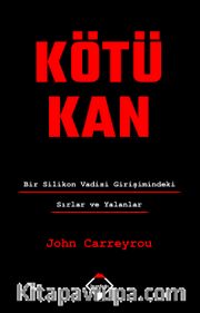 Kötü Kan: Bir Silikon Vadisi Girişimindeki Sırlar ve Yalanlar