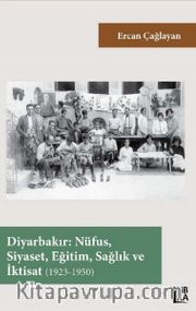 Diyarbakır: Nüfus, Siyaset, Eğitim, Sağlık ve İktisat (1923-1950)