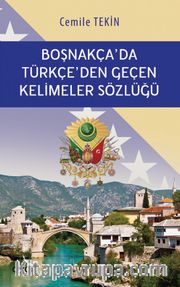 Boşnakça'da Türkçe'den Geçen Kelimeler Sözlüğü