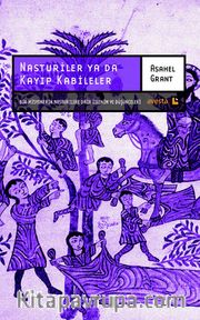 Nasturiler ya da Kayıp Kabileler <br /> Bir Misyonerin Nasturilere Dair İzlenim ve Düşünceleri