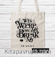 Askılı Bez Çanta - Friends - Break (BK-FR197) Lisanslı Ürün