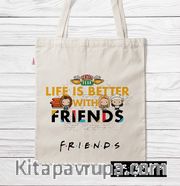 Askılı Bez Çanta - Friends - Life is Better With Friends (BK-FR191) Lisanslı Ürün