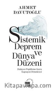Sistemik Deprem ve Dünya Düzeni <br /> Dışlayıcı Popülizme Karşı Kapsayıcı Demokrasi