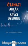 Ötanazi, Ahlak ve Sevgi Üzerine