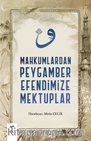 Mahkumlardan Peygamber Efendimize Mektuplar