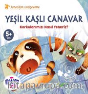 Yeşil Kaşlı Canavar <br /> Korkularımızı Nasıl Yeneriz? (Anneciğim Endişelenme)