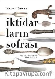 İktidarların Sofrası (Ciltli) <br />Yemek Siyaset ve Simgesellik