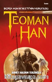 Teoman Han <br /> Büyük Hun Devleti'nin Kurucusu