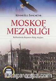 Moskof Mezarlığı <br /> Kafkaslarda Kıyamın Kalp Atışları