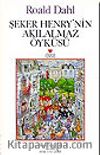 Şeker Henry'nin Akılalmaz Öyküsü