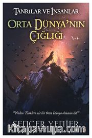 Tanrılar ve İnsanlar Orta Dünya’nın Çığlığı