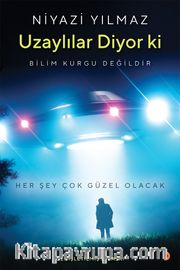 Uzaylılar Diyor ki <br /> Bilim Kurgu Değildir