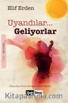 Uyandılar... Geliyorlar