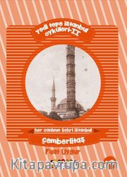 Yedi Tepe İstanbul Öyküleri 2 <br /> Her Canlının Şehri İstanbul - Çemberlitaş