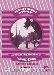 Yedi Tepe İstanbul Öyküleri 5 <br /> Bir Kuş Olup Dolaşsam - Yavuz Selim