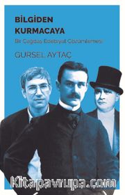 Bilgiden Kurmacaya <br /> Bir Çağdaş Edebiyat Çözümlemesi