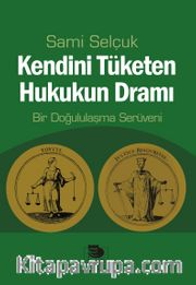 Kendini Tüketen Hukukun Dramı <br /> Bir Doğululaşma Serüveni