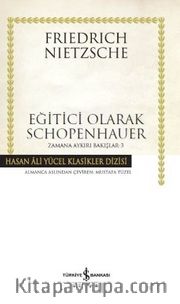 Eğitici Olarak Schopenhauer / Zamana Aykırı Bakışlar 3 (Karton Kapak)