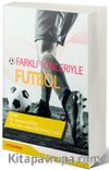 Farklı Yönleri İle Futbol