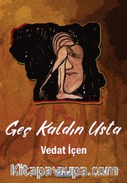 Geç Kaldın Usta 