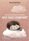 Neyi Nasıl Söylemeli? & Aklı Karışmış Ebeveynlere Pratik Öneriler