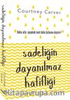 Sadeliğin Dayanılmaz Hafifliği & Daha Azla Yaşamak Nasıl Daha Fazlasına Ulaştırır ?