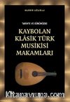 Tarihte ve Günümüzde Kaybolan Klasik Türk Musikisi Makamları