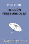 Her Gün Perşembe Olsa
