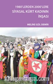1980’lerden 2000’lere Siyasal Kürt Kadınının İnşası