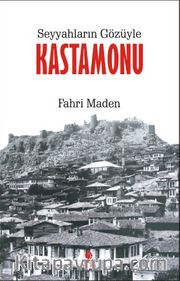Seyyahların Gözüyle Kastamonu