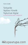 Türkiye'de Yaşlılara Yönelik Toplumsal Algılar ve Politikalardaki Değişim