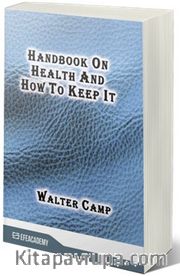 Handbook On Health And How To Keep It (Classic Reprint)