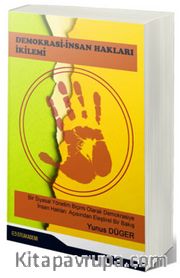 Demokrasi - İnsan Hakları İkilemi <br /> Bir Siyasal Yönetim Biçimi Olarak Demokrasiye İnsan Hakları Açısından Eleştirel Bir Bakış