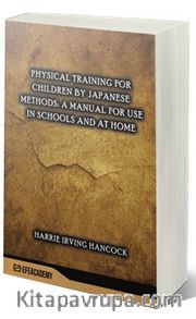Physical Training For Children By Japanese Methods: A Manual For Use In Schools And At Home (Classic Reprint)