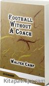 Football Without A Coach (Classic Reprint)