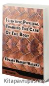 Scientific Physical Training The Care Of The Body (Classic Reprint)