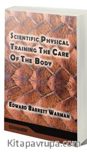 Scientific Physical Training The Care Of The Body (Classic Reprint)