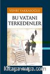 Bu Vatanı Terkedenler