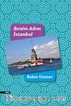 Benim Adım İstanbul (Renkli Resimli Ciltli)
