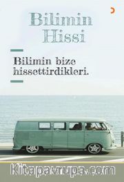 Bilimin Hissi <br /> Bilimin Bize Hissettirdikleri