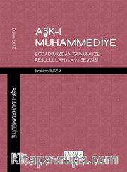 Aşk-ı Muhammediye <br /> Ecdadımızdan Günümüze Resulullah (s.a.v.) Sevgisi