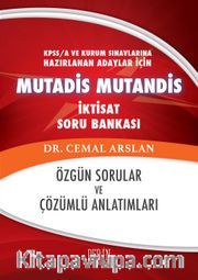 KPSS A ve Kurum Sınavlarına Hazırlanan Adaylar İçin Mutadis Mutandis İktisat Soru Bankası <br /> Özgün Sorular ve Çözümlü Anlatımları