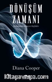 Dönüşüm Zamanı <br /> Ruhunuzun Amacını Keşfedin