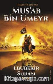 İmanın Sancağı Mus'ab bin Umeyr