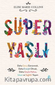 Süper Yaşlı <br /> Daha Genç Görünmek, Daha Enerjik Olmak, Daha Güçlü Hafıza, Uzun ve Sağlıklı Yaşam
