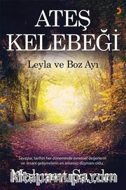 Ateş Kelebeği <br /> Leyla ve Boz Ayı