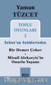 Toplu Oyunları 2 / Çehov'un Öykülerinden  Bir Demet Çehov-Misail Alekseyiç'in Onurlu Yaşamı
