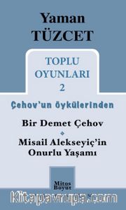 Toplu Oyunları 2 / Çehov'un Öykülerinden  Bir Demet Çehov-Misail Alekseyiç'in Onurlu Yaşamı
