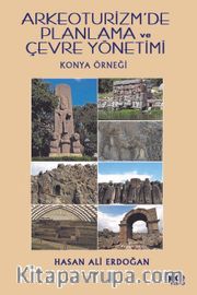 Arkeoturizm'de Planlama ve Çevre Yönetimi <br /> Konya Örneği