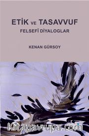 Etik ve Tasavvuf <br /> Felsefi Diyaloglar